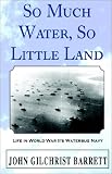 Review Xlibris Corporation  / So Much Water, So Little Land: Life in World War Ii's Waterbug Navy
