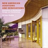 New American Additions and Renovations: Innovations in Residential Construction and Design: 25 Case Studies