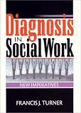 Diagnosis in Social Work: New Imperatives