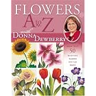 Flowers A to Z with Donna Dewberry by  Donna Dewberry