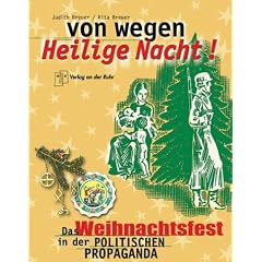 Von wegen Heilige Nacht. Das Weihnachtsfest in der politischen Propaganda.
