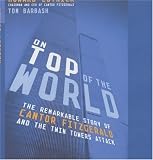 img - for On Top of the World: The Remarkable Story of How Cantor Fitzgerald Recovered from the Twin Towers Attack book / textbook / text book