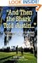 And Then the Shark Told Justin . . . : A Collection of the Greatest True Golf Stories Ever Told
