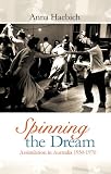 Spinning the Dream: Assimilation in Australia 1950-1970