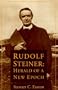 Rudolf Steiner: Herald of a New Epoch