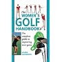 The Women's Golf Handbook: The Complete Guide to Improving Your Game