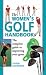 The Women's Golf Handbook: The Complete Guide to Improving Your Game
