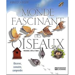 Le monde fascinant des oiseaux : Observer, conna�tre, comprendre