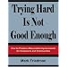Trying Hard Is Not Good Enough: How To Produce Measurable Improvements for Customers and Communities