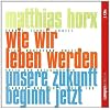 Wie wir leben werden: Unsere Zukunft beginnt jetzt