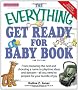 Everything Get Ready for Baby Book, 2nd Edition: From Preparing the Nest and Choosing a Name to Playtime Ideas and Daycareall You Need to Prepare for ... You Need to Prepare for Your Bundle of Joy