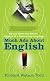 Much Ado about English: Up and Down the Bizarre Byways of a Fascinating Language