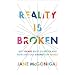 Reality Is Broken: Why Games Make Us Better and How They Can Change the World