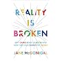 Reality Is Broken: Why Games Make Us Better and Ho&hellip by Jane McGonigal