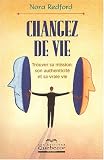 Changez de vie : Trouver sa mission, son authenticit� et sa vraie vie
