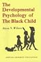 Developmental Psychology of the Black Child
