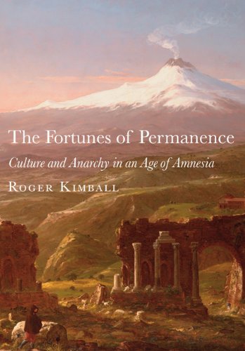 The Fortunes of Permanence: Culture and Anarchy in an Age of Amnesia