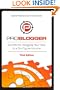 ProBlogger: Secrets for Blogging Your Way to a Six-Figure Income