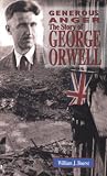 Generous Anger: The Story of George Orwell (World Writers)