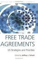Free Trade Agreements: US Strategies and Priorities (Institute for International Economics Special Report)