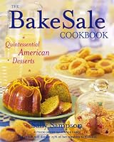 The Bake Sale Cookbook: Quintessential American Desserts