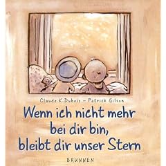 Wenn ich nicht mehr bei dir bin, bleibt dir unser Stern
