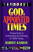God's Appointed Times: A Practical Guide for Understanding and Celebrating the Biblical Holidays