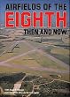 Airfields of the Eighth: Then and Now (After the Battle)