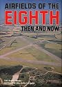 Airfields of the Eighth: Then and Now (After the Battle)
