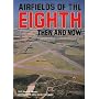 Airfields of the Eighth: Then and Now (After the Battle)