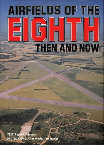 Airfields of the Eighth: Then and Now (After the Battle)
