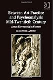Between art practice and psychoanalysis mid-twentieth century : Anton Ehrenzweig in context