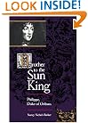 Brother to the Sun King: Philippe, Duke of Orleans