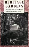 Heritage Gardens: Care, Conservation and Management (Heritage : Care-Preservation-Management Program)