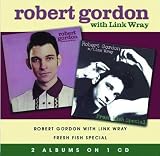 Robert Gordon With Link Wray/Fresh Fish Special