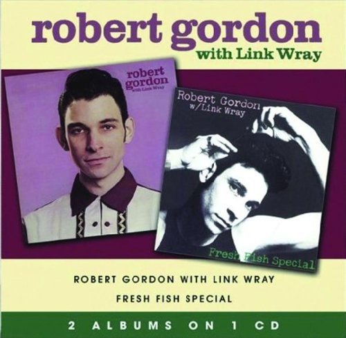 Robert Gordon - Robert Gordon With Link Wray / Fresh Fish Special - Zortam Music