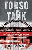 The Torso in the Tank and Other Stories: True Crime from Around Tyne and Wear