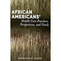 African Americans' Health Care Practices, Perspectives, and Needs