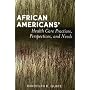 African Americans' Health Care Practices, Perspectives, and Needs