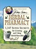 Jerry Baker's Herbal Pharmacy: 1,347 Super Secrets for Growing and Using Herbal Remedies (Jerry Baker's Good Health series) Jerry Baker