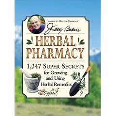 Jerry Baker's Herbal Pharmacy: 1,347 Super Secrets for Growing and Using Herbal Remedies