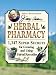 Jerry Baker's Herbal Pharmacy: 1,347 Super Secrets for Growing and Using Herbal Remedies (Jerry Baker's Good Health series)