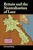 Britain and the neutralisation of Laos