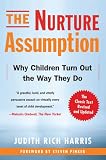 The Nurture Assumption: Why Children Turn Out the Way They Do, Revised and Updated