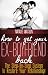 How To Get Your Ex-Boyfriend Back - The Proven Ste