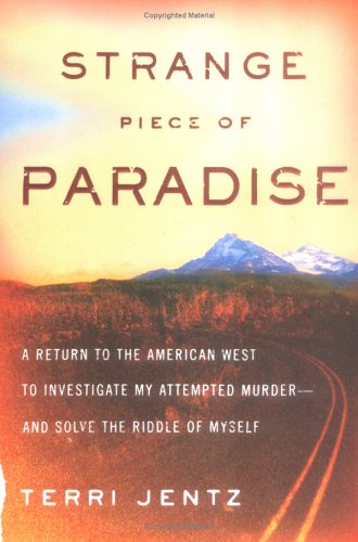 Strange Piece of Paradise, by Terri Jentz Strange Piece of Paradise, by Terri Jentz