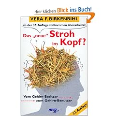 Das ' neue' Stroh im Kopf? Vom Gehirn- Besitzer zum Gehirn- Benutzer.