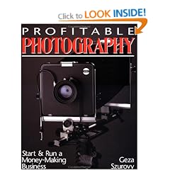 Profitable Photography: Start and Run a Money-Making Business
