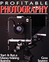 Profitable Photography: Start and Run a Money-Making Business