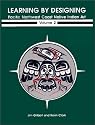 Learning by Designing Pacific Northwest Coast Native Indian Art, Volume 2